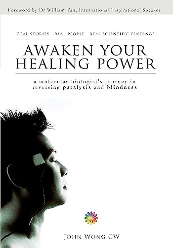 Awaken Your Healing Power: A Molecular Biologist’s Journey in Reversing Paralysis and Blindness