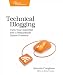 Technical Blogging: Turn Your Expertise into a Remarkable Online Presence