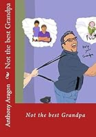 Not the Best Grandpa 1503049698 Book Cover