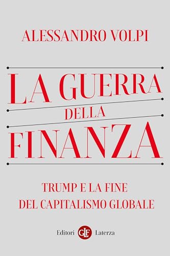 La guerra della finanza: Trump e la fine del capitalismo globale (Italian Edition)