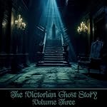 Cover of The Victorian Ghost Story - Volume 3