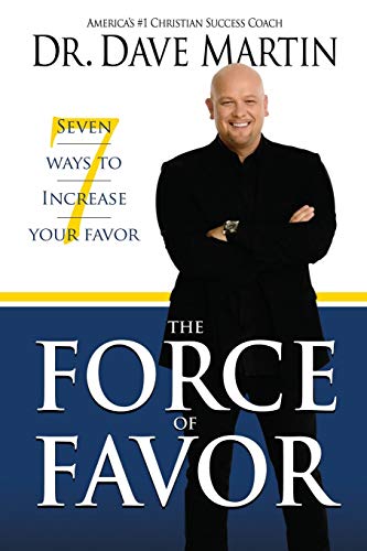 Force of Favor: 7 Ways to Increase Your Favor