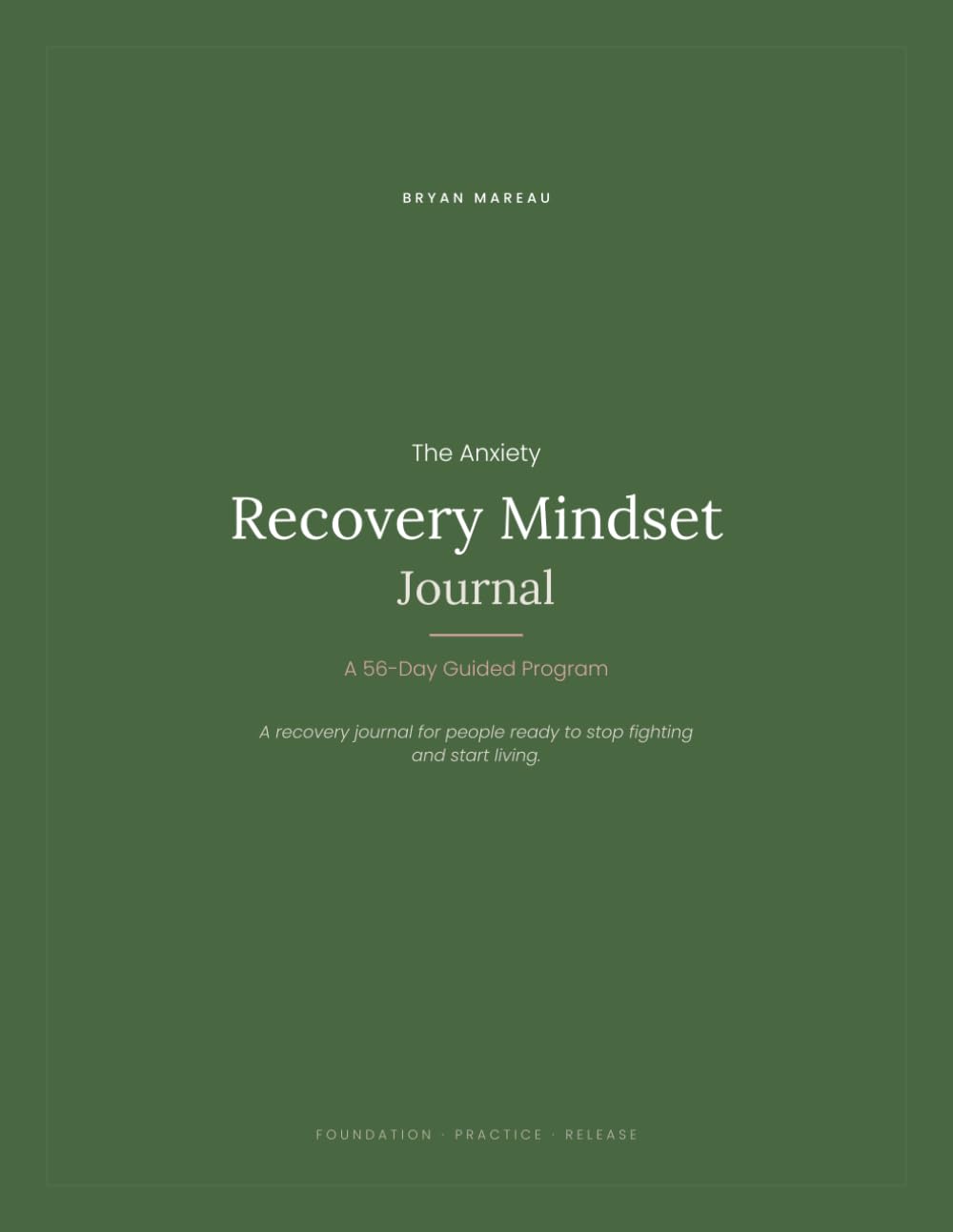 The Anxiety Recovery Mindset Journal: A 56-Day Guided Program
