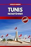 Tunis Reiseführer 2026: Wichtige Reisetipps, Top-Attraktionen und Abenteuer abseits der ausgetretenen Pfade
