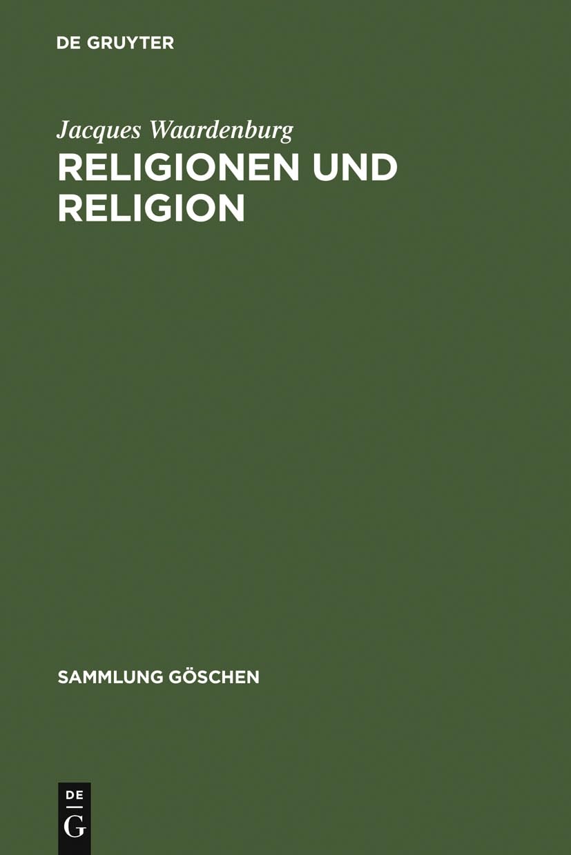 Religionen und Religion: Systematische Einführung in die Religionswissenschaft (Sammlung Göschen, 2228, Band 2228)