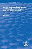 African-American Blues, Rhythm and Blues, Gospel and Zydeco on Film and Video, 1924-1997 (Routledge...