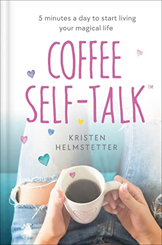 Coffee Self-Talk: 5 Minutes A Day To Start Living Your Magical Life #TOP30
