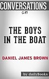 Conversations on The Boys in the Boat: by Daniel James Brown