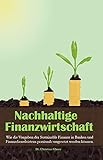 Nachhaltige Finanzwirtschaft: Wie die Vorgaben der Sustainable Finance in Banken und Finanzdienstleistern praxisnah umgesetzt werden können.