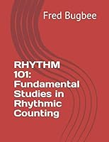 RHYTHM 101: Fundamental Studies in Rhythmic Counting 1686663919 Book Cover
