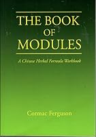 The Book of Modules: A Chinese Herbal Formula Workbook 0984443401 Book Cover