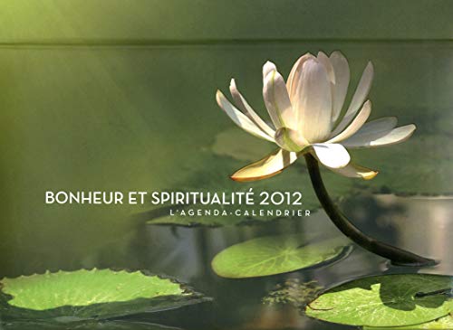 Télécharger AGENDA CALENDRIER BONHEUR ET SPIRITUALITE 2012 PDF Ebook En Ligne