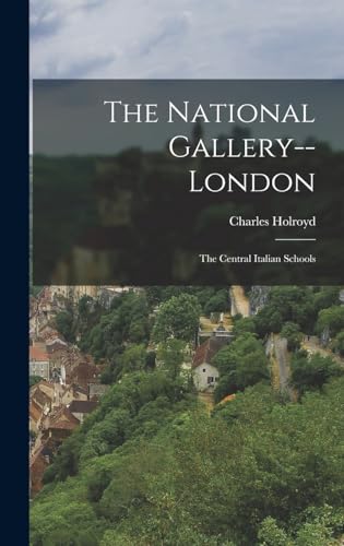 The National Gallery--London: The Central Italian Schools