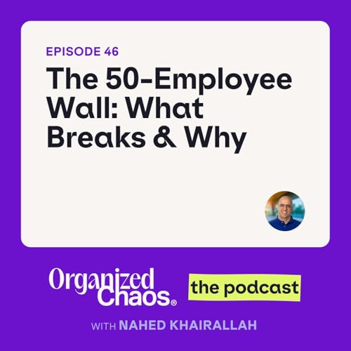 Ep. 46 - The 50-Employee Wall