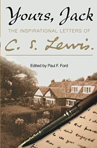 Yours, Jack: The Inspirational Letters of C. S. Lewis