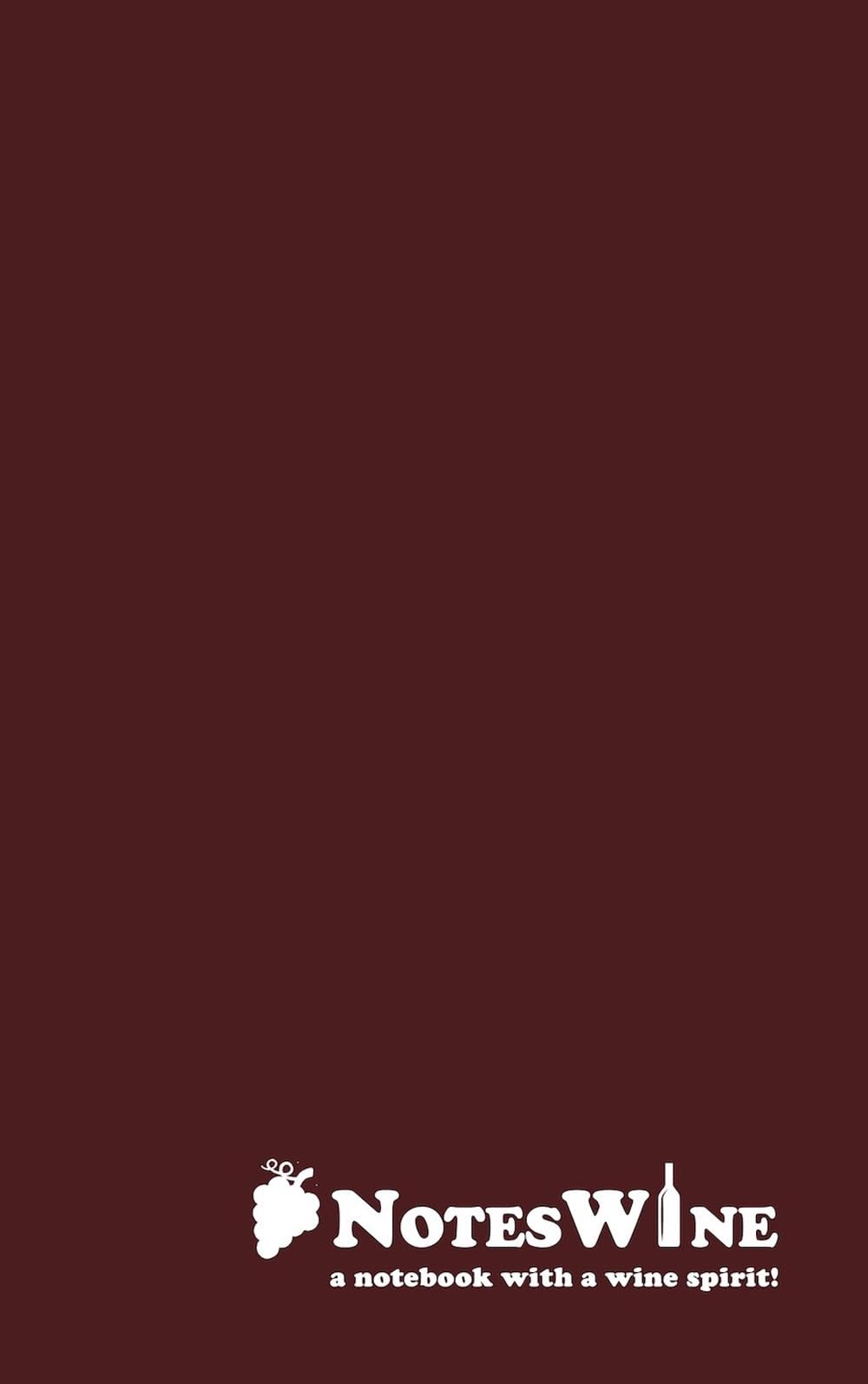 Noteswine - A Notebook With A Wine Spirit! 100 Storie Di Vino Che Avresti Voluto Sapere Ma Nessuno Ti Ha Mai Raccontato Con Oltre 100 Pagine Per I Vostri Appunti! - 4