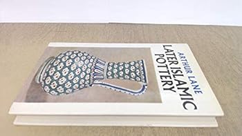 Hardcover Later Islamic Pottery: Persia, Syria, Egypt, Turkey Book