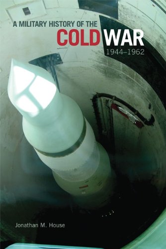 A Military History of the Cold War, 1944–1962 (Campaigns and Commanders Series Book 34)