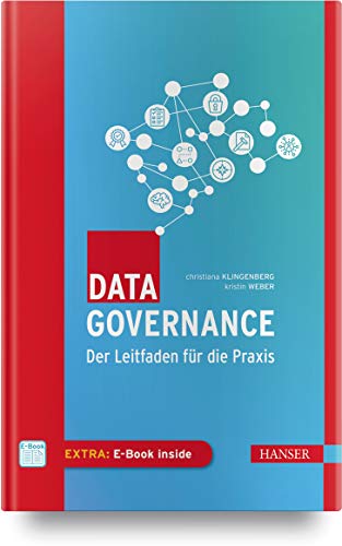 Data Governance: Der Leitfaden für die Praxis Data Governance: Der Leitfaden für die Praxis