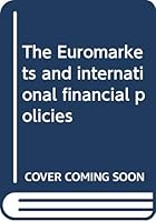 The Euromarkets and international financial policies 0470269235 Book Cover