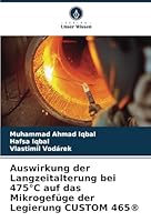 Auswirkung der Langzeitalterung bei 475°C auf das Mikrogefüge der Legierung CUSTOM 465® (German Edition) 6208743036 Book Cover