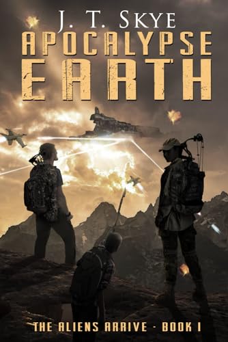 Apocalypse Earth: The Aliens Arrive (Apocalypse Earth Series)