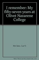 I remember: My fifty-seven years at Olivet Nazarene College B0006YE2SG Book Cover