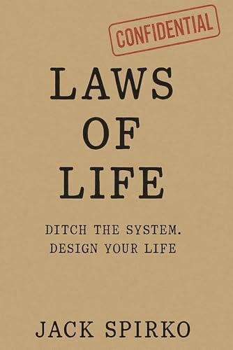 Laws of Life: Ditch the System Design Your Life