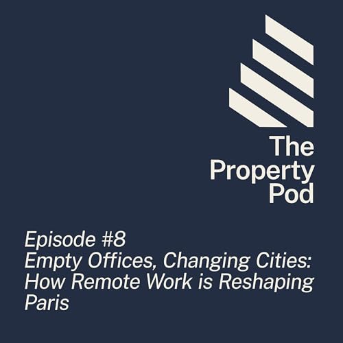 Ep 8. Empty Offices, Changing Cities: How Remote Work is Reshaping Paris