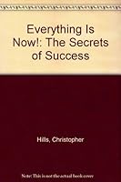 Everything Is Now!: The Secrets of Success 091643849X Book Cover
