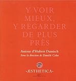  Y voir mieux, y regarder de plus près: Autour d’Hubert Damisch (Æsthetica)