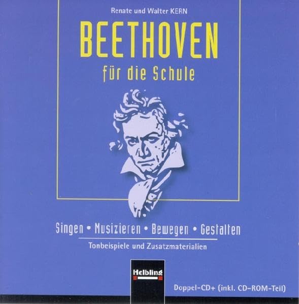 Beethoven für die Schule. Doppel-CD/CD-ROM: Singen - Musizieren - Bewegen - Gestalten. Tonbeispiele und Zusatzmaterial (Unterrichtspraxis Musik)