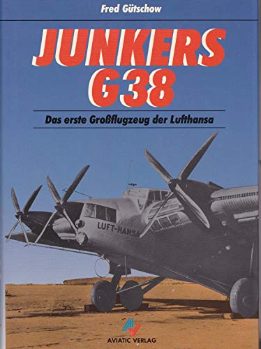 Preisvergleich Produktbild Junkers G 38: Das erste Großflugzeug der Lufthansa