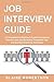 Job Interview Guide: A Comprehensive Beginner's guide to answering common interview questions, preparation tips and question answering techniques