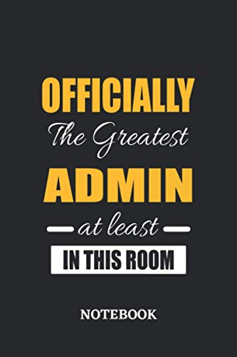 Officially the Greatest Admin at least in this room Notebook: 6x9 inches - 110 ruled, lined pages • Greatest Passionate working Job Journal • Gift, Present Idea image 2
