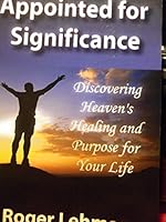 Appointed for Significance Discovering Heaven's Healing and Purpose for Your Life 0970004826 Book Cover