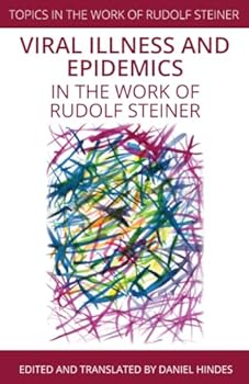 Paperback Viral Illness and Epidemics: in the Work of Rudolf Steiner (Topics in the Work of Rudolf Steiner) Book