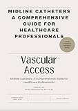 Midline Catheters: A Comprehensive Guide for Healthcare Professionals (English Edition)...