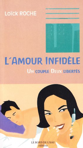 L' Amour Infidele: Un Couple, Deux Libertés