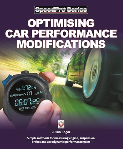 Optimising Car Performance Modifications: - Simple methods for measuring engine, suspension, brakes...