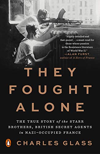 Télécharger They Fought Alone: The True Story of the Starr Brothers, British Secret Agents in Nazi-Occupied Fran PDF Ebook En Ligne
