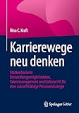 Karrierewege neu denken: Stärkenbasierte Entwicklungsmöglichkeiten, Talentmanagement und Cultural Fit für eine zukunftsfähige Personalstrategie