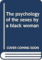 The psychology of the sexes by a black woman B00071FFXE Book Cover