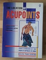 The Location of Acupoints: State Standard of the People's Republic of China 983980832X Book Cover