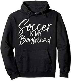 Funny High School Soccer Player Gift Soccer is My Boyfriend Pullover Hoodie