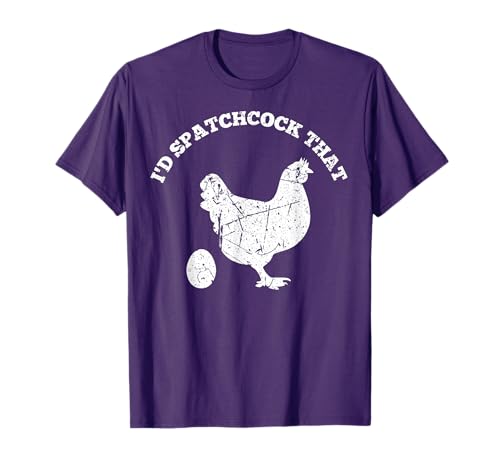 Id Spatchcock That Chicken Funny Chef Cook BBQ Grilling Gift T-Shirt