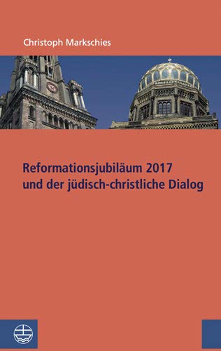 Reformationsjubiläum 2017 und jüdisch-christlicher Dialog (Studien zu Kirche und Israel, Band 1) Reformationsjubiläum 2017 und jüdisch-christlicher Dialog (Studien zu Kirche und Israel, Band 1)