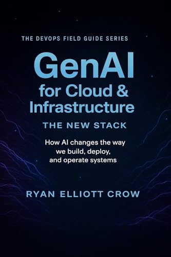 OpenAI’s Mega‑Deals: NVIDIA, AMD, Oracle — plus “Stargate” and the $500B Valuation 6 GenAI for Cloud & Infrastructure: How AI changes the way we build, deploy, and operate systems (The DevOps Field Guide Series Book 3)