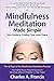 Mindfulness Meditation Made Simple: Your Guide to Finding True Inner Peace