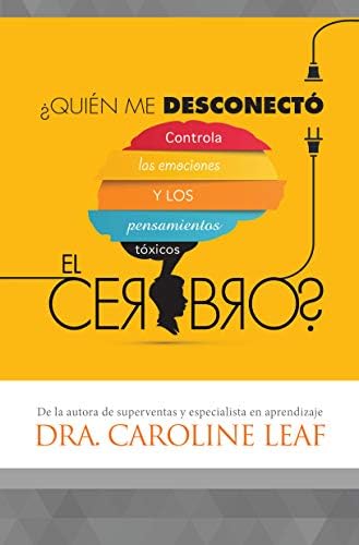 ¿Quién Me Desconectó El Cerebro?: Controla Las Emociones Y Los Pensamientos Tóxicos Paperback – Illustrated, 2 May 2013